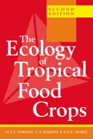 The Ecology of Tropical Food Crops 0521422647 Book Cover