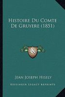 Histoire Du Comte De Gruyere (1851) 1166788997 Book Cover