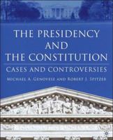 The Presidency and the Constitution: Cases and Controversies 1403966737 Book Cover