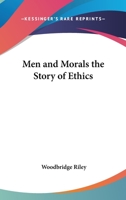Men and Morals the Story of Ethics 1417913355 Book Cover