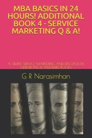 MBA BASICS IN 24 HOURS! ADDITIONAL BOOK 4 - SERVICE MARKETING Q & A!: A SIMPLE SERVICE MARKETING AND DISCUSSION QUESTIONS & ANSWERS BOOK! B08NF351RQ Book Cover