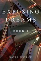 Exposing Dreams: Book I 1534839429 Book Cover