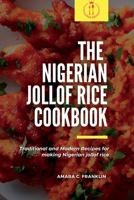 The Nigerian Jollof Rice Cookbook: Traditional and Modern Recipes for making Nigerian jollof rice B0BRLW4XHD Book Cover