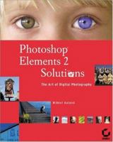 Photoshop Elements 2 Solutions: The Art of Digital Photography 0782141404 Book Cover