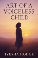 Art Of A Voiceless Child B0FHW67FXL Book Cover