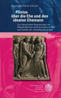 Plinius Uber Die Ehe und Den Idealen Ehemann : Zur Literarischen Inszenierung Von Mannlichkeit und Emotionen in Ehe und Familie der Romischen Kaiserzeit 3825346749 Book Cover