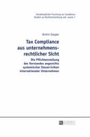 Tax Compliance Aus Unternehmensrechtlicher Sicht: Die Pflichtenstellung Des Vorstandes Angesichts Systemischer Steuerrisiken Internationaler Unternehmen 3631667035 Book Cover