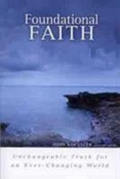 Foundational Faith: Unchangeable Truth for an Ever-changing World 0802423175 Book Cover