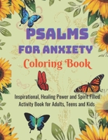 Psalms For Anxiety Coloring Book: Inspirational, Healing Power and Spirit Filled Activity Book for Adults, Teens and Kids B0CPY2X1HZ Book Cover