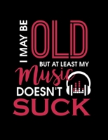 I May Be Old But At Least My Music Doesn't Suck: Guitar Chord and Tablature Staff Music Paper (100 Blank Pages - 8.5 x 11) 1692436775 Book Cover