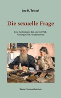 Die sexuelle Frage: Eine Anthologie des Jahres 1901, Anhang: Die Kreutzersonate (German Edition) 3758309468 Book Cover
