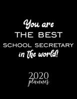 You Are The Best School Secretary In The World! 2020 Planner: Nice 2020 Calendar for School Secretary Christmas Gift Idea for School Secretary School Secretary Journal for 2020 120 pages 8.5x11 inches 1710353694 Book Cover