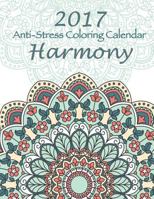 2017 Anti-Stress Coloring Calendar: Harmony 1540847152 Book Cover