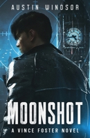 Moonshot: A Dystopian Neo-Noir Thriller (Vince Foster Book 1) 1739152867 Book Cover