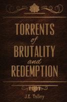 Torrents of Brutality and Redemption 1948282437 Book Cover