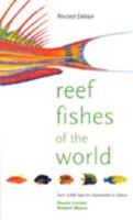 Reef Fishes of the World Indo-pacific and Caribbean ( Revised Edition with Over 2,000 Color Illustrations ) 9625939601 Book Cover