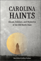 Carolina Haints: Ghosts, Folklore, and Mysteries of the Old North State 0764362453 Book Cover