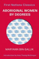 Aboriginal Women by Degrees (First Nations Classics) 0702269174 Book Cover