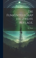 Die Funkentelegraphie. Zweite Auflage. 1022615181 Book Cover