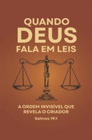 Quando Deus Fala em Leis: A Ordem Invisível que Revela o Criador (Portuguese Edition) B0FF38P9TB Book Cover