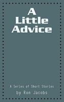 A Little Advice: A Series of Short Stories 144903196X Book Cover