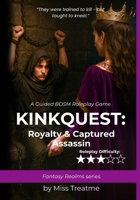 KinkQuest: Royalty & Captured Assassin: A Guided BDSM Roleplay Game (KinkQuest: Fantasy Realms) B0FJ1Z86C5 Book Cover