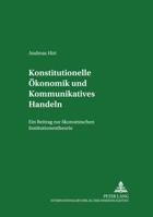 Konstitutionelle Oekonomik Und Kommunikatives Handeln: Ein Beitrag Zur Oekonomischen Institutionentheorie 3631393644 Book Cover