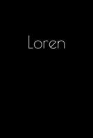 Loren: Notebook / Journal / Diary - 6 x 9 inches (15,24 x 22,86 cm), 150 pages. Personalized for Loren. 1694053474 Book Cover