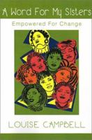 Word for My Sisters: Empowered for Change 0595210791 Book Cover