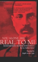 You Alone Are Real to Me: Remembering Rainer Maria Rilke B08YDFJHV3 Book Cover