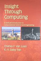 Insight Through Computing: A MATLAB Introduction to Computational Science and Engineering 0898716918 Book Cover
