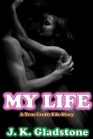 My Life: A True Erotic Life Story 1984019988 Book Cover