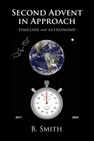 Second Advent in Approach: Timeline and Astronomy 1773420933 Book Cover
