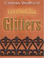 Everything That Glitters 0786274557 Book Cover