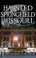 Haunted Springfield, Missouri 1626191204 Book Cover