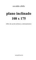 plano inclinado 108 x 175: (libro de acción artística y entrenamiento) 1008910880 Book Cover