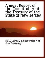 Annual Report of the Comptroller of the Treasury of the State of New Jersey 0554477165 Book Cover