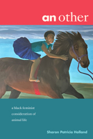 An Other: A Black Feminist Consideration of Animal Life 1478025077 Book Cover