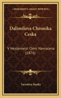 Dalimilova Chronika Ceska: V Nejdavnejsi Cteni Navracena (1876) 1168079802 Book Cover