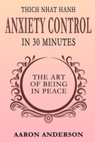 Thich Nhat Hahn Anxiety Control in 30 Minutes B08VX1711Q Book Cover