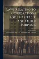 Laws Relating to Corporations for Charitable and Other Purposes 1021926833 Book Cover