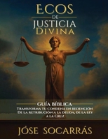 Ecos de Justicia Divina: Guía Bíblica que transforma tu condena en redención! (Spanish Edition) B0FF7P4DK5 Book Cover