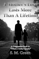 A Mother's Love Lasts More Than a Lifetime: A Companion Story to When a Father Speaks 150061548X Book Cover