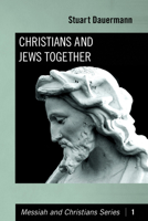 Christians And Jews Together (Messiah And Christians) 1606084038 Book Cover