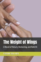 The Weight of Wings: A Novel of Return, Reckoning, and Rebirth B0G7SRTTD3 Book Cover