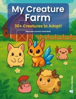 My Creature Farm: 30+ Creatures to Adopt! Interactive Journal, Game Book B0F9XVL7ZD Book Cover