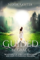 Guided by Grace My Journey of Spiritual Awakening and Steps to Personal Freedom 1964225361 Book Cover