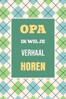 Opa, ik wil je verhaal horen : Het perfecte cadeau om jouw geschiedenis en herinneringen vast te leggen 1963155939 Book Cover
