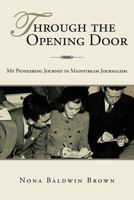 Through the Opening Door: My Pioneering Journey in Mainstream Journalism 1469771845 Book Cover