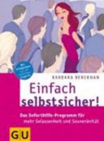 Einfach Selbstsicher!: Das Soforthilfe Programm Für Mehr Gelassenheit Und Souveränität ; [Mit Erfolgstipps Von Der Bekannten Expertin] 3833807873 Book Cover